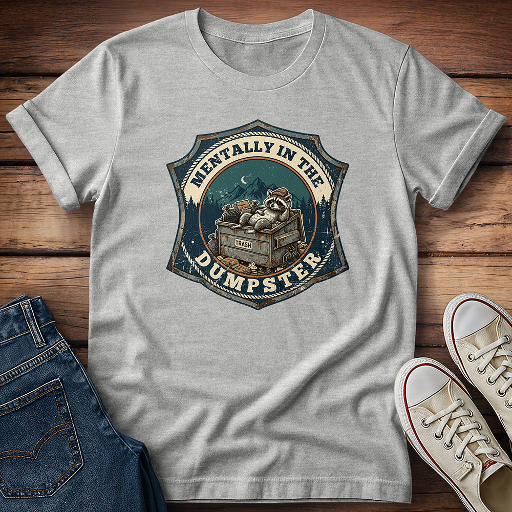 Mentally In The Dumpster 2 T-Shirt