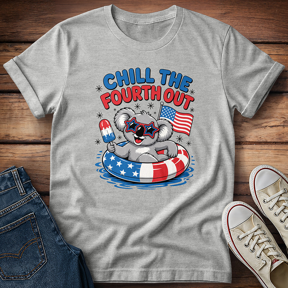Chill The Fourth Out T-Shirt