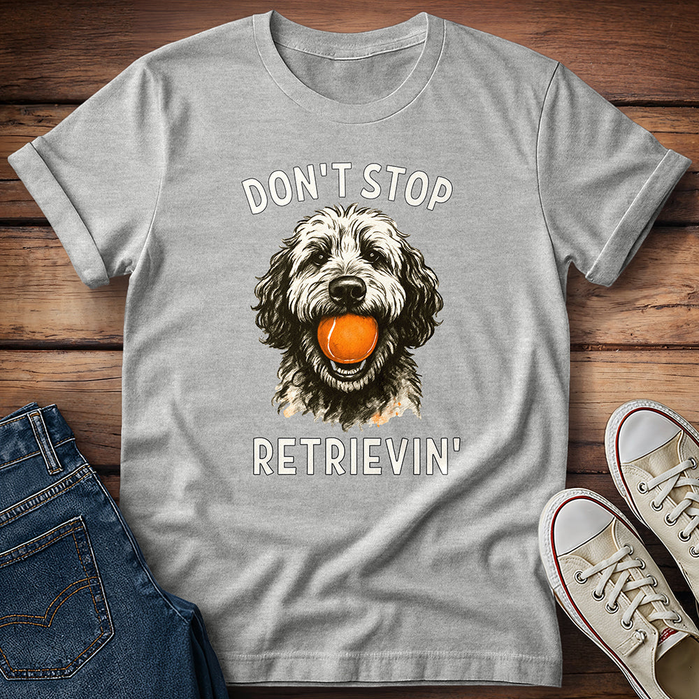 Doodle Dont Stop Retrievin T-Shirt