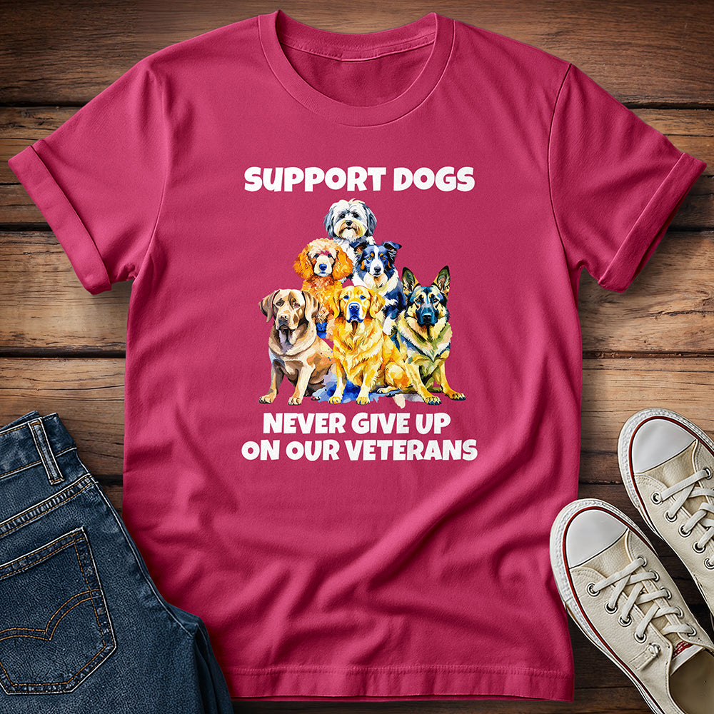 Support Dogs: Never Give Up On Our Veterans T-Shirt