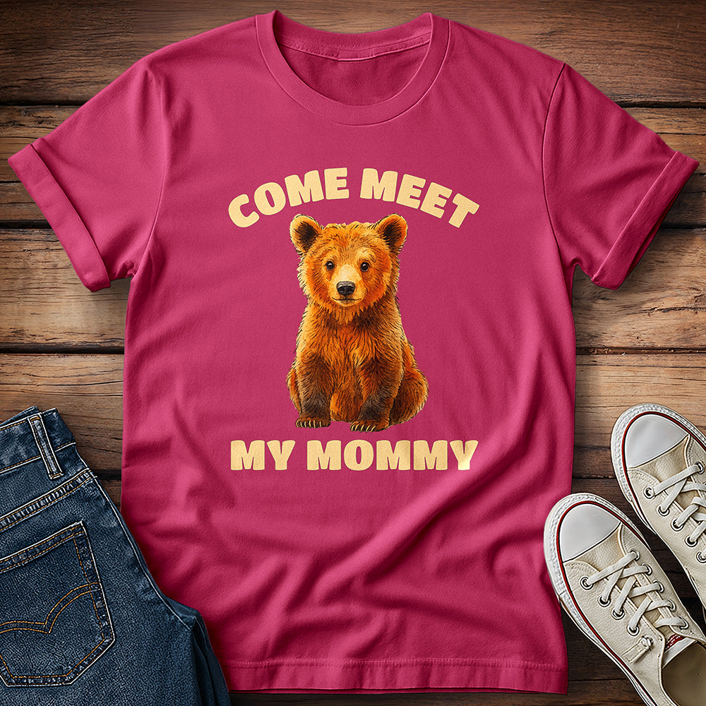 Come Meet My Mommy T-Shirt