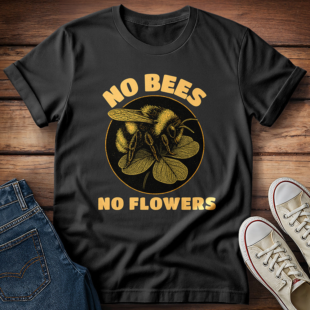 No Bees No Flowers T-Shirt