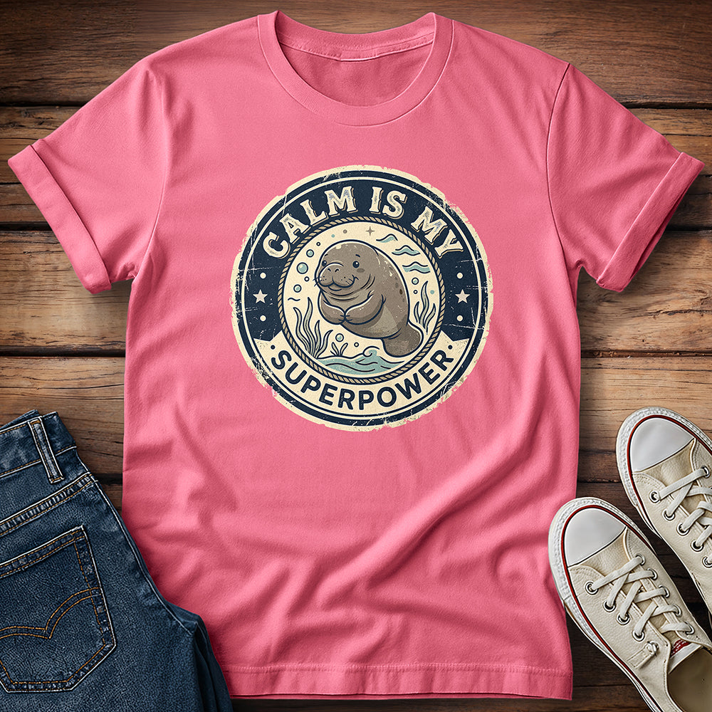 Calm Is My Superpower T-Shirt