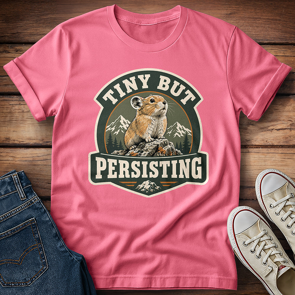 Tiny But Persisting T-Shirt