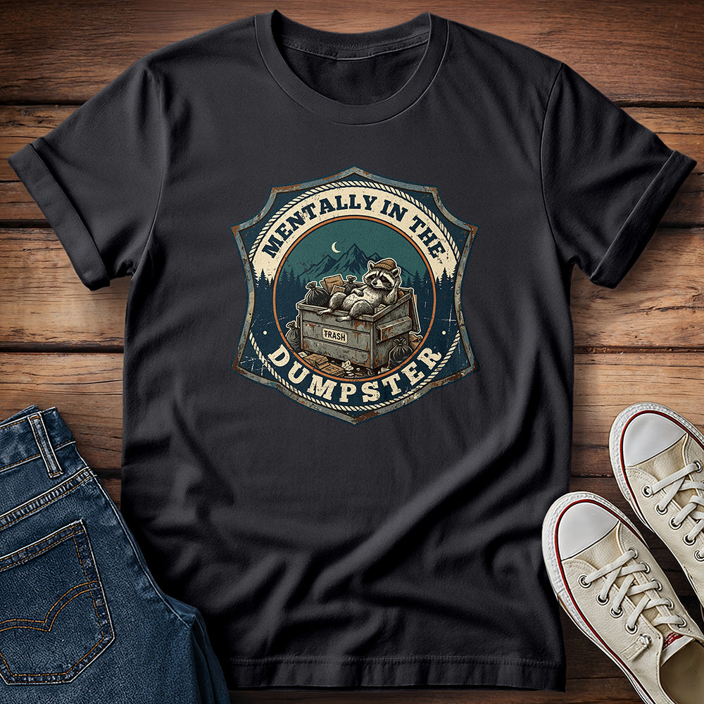Mentally In The Dumpster 2 T-Shirt