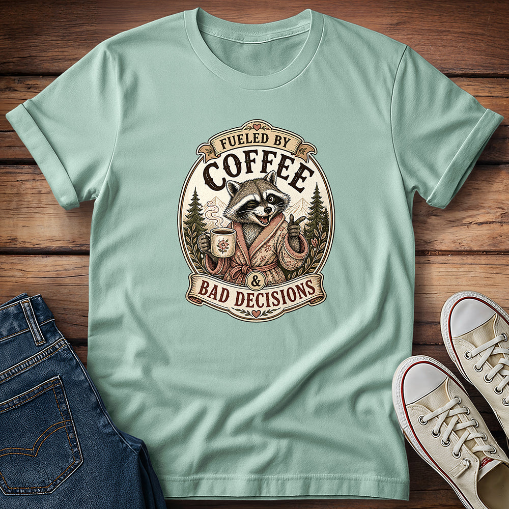 Fueled By Coffee & Bad Decisions T-Shirt