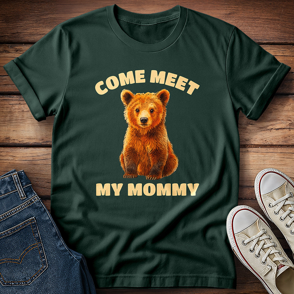Come Meet My Mommy T-Shirt