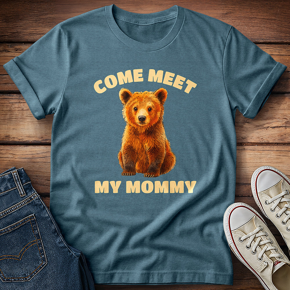 Come Meet My Mommy T-Shirt
