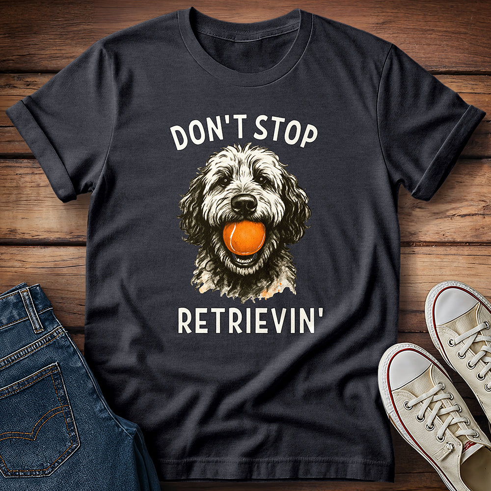 Doodle Dont Stop Retrievin T-Shirt