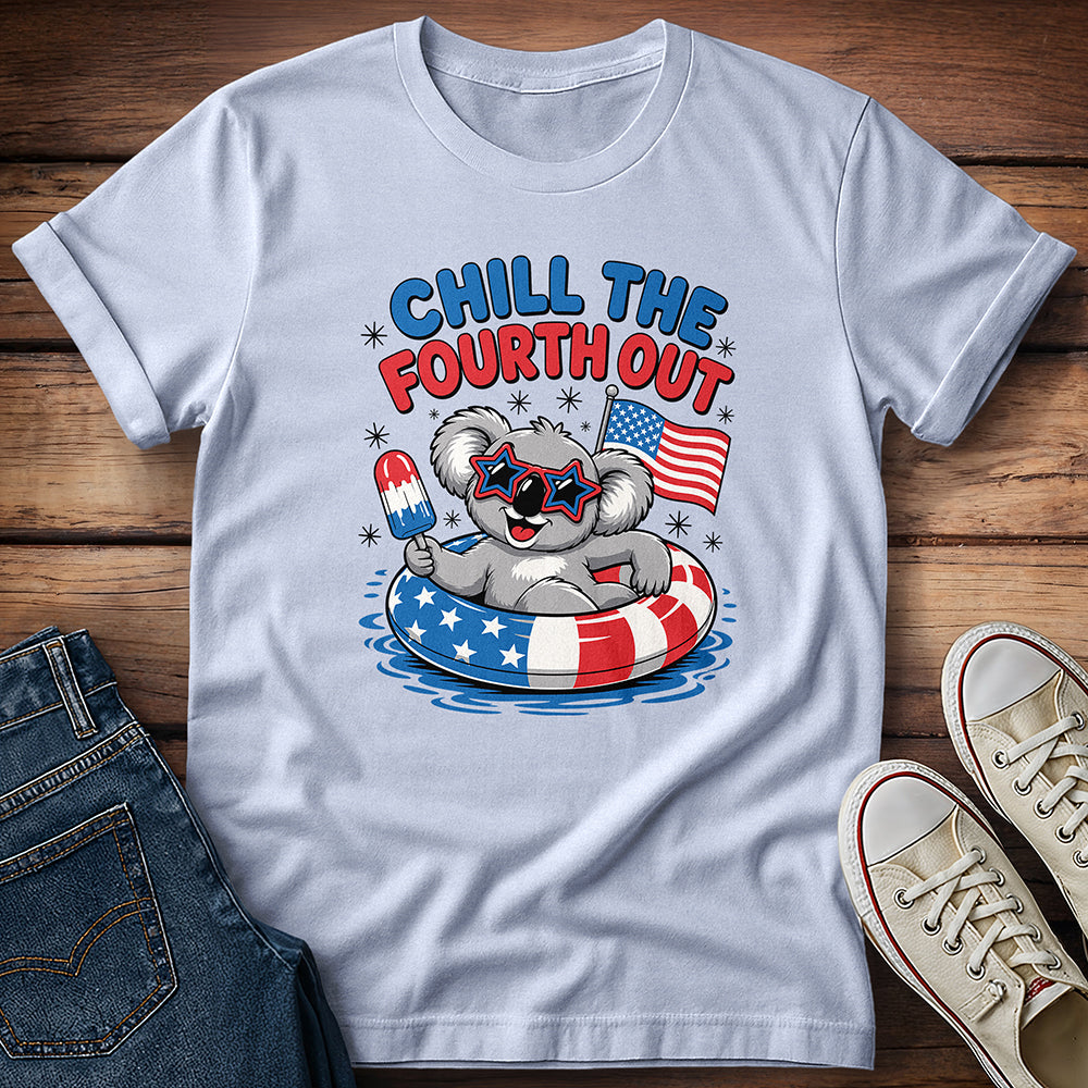 Chill The Fourth Out T-Shirt