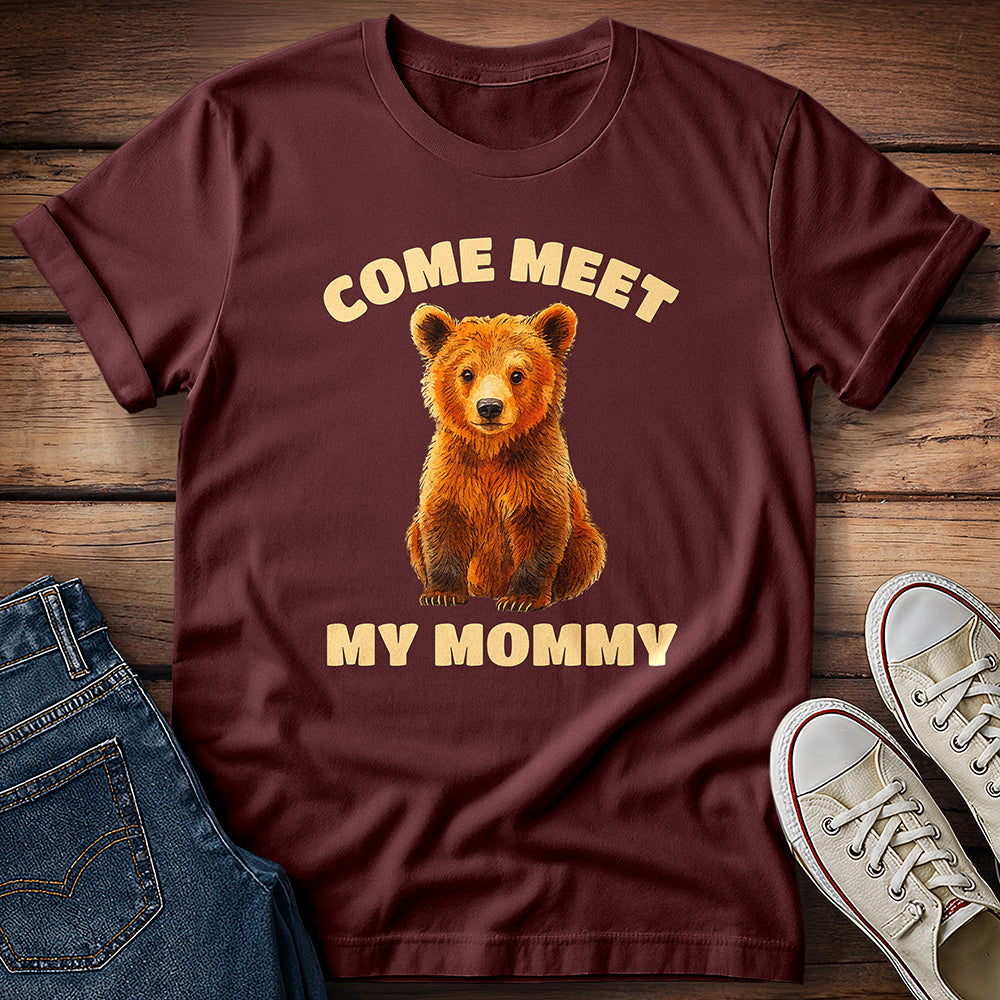 Come Meet My Mommy T-Shirt