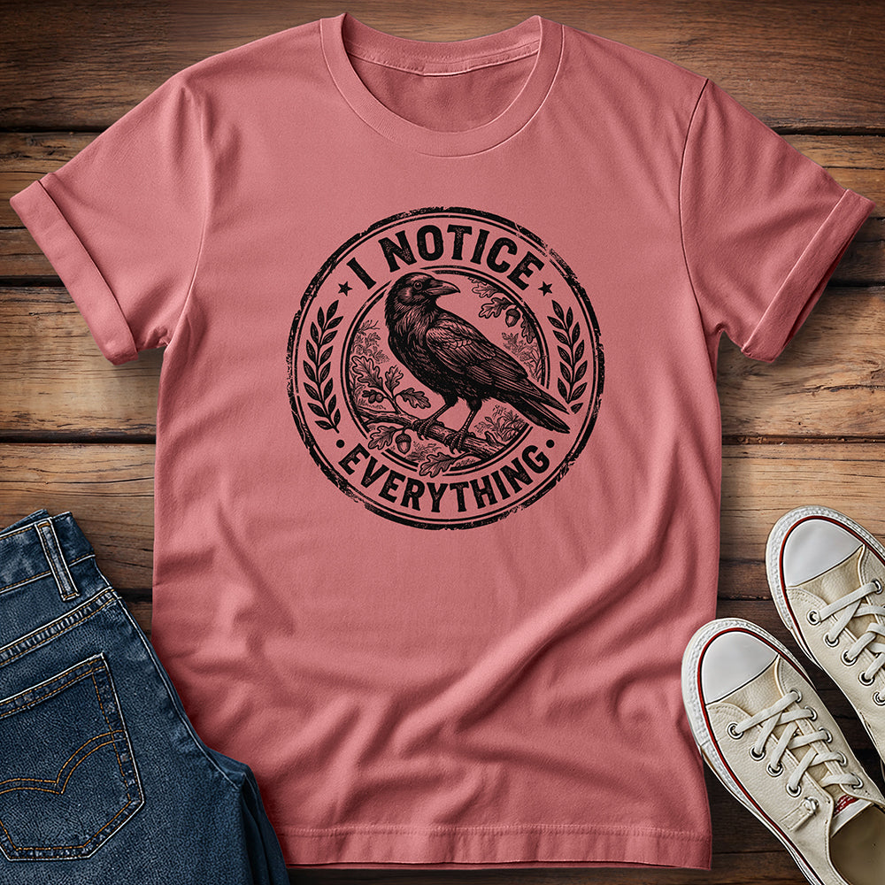 I Notice Everything T-Shirt