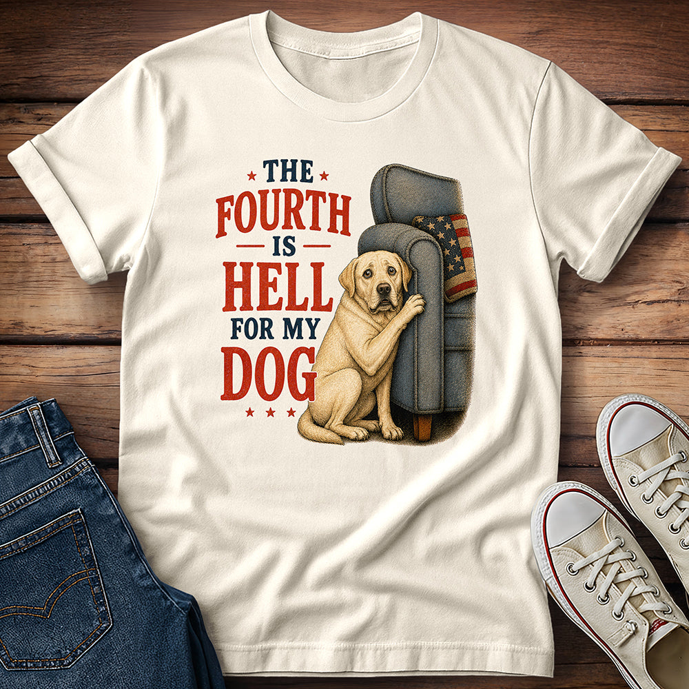 The Fourth Is Hell for My Dog - Yellow Lab T-Shirt