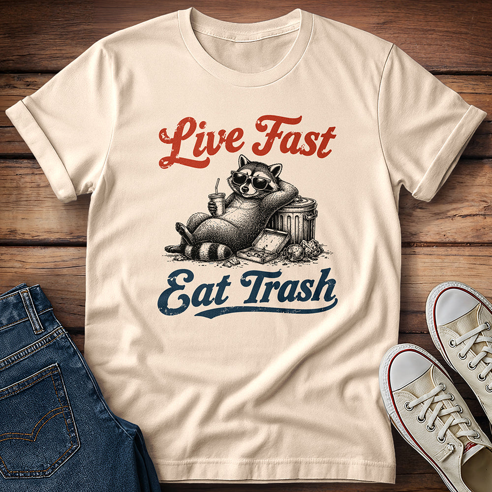 Live Fast, Eat Trash T-Shirt