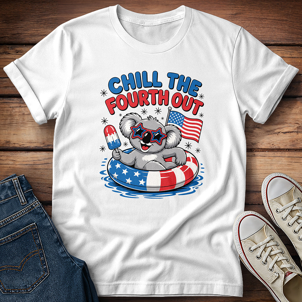 Chill The Fourth Out T-Shirt