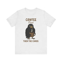 Cawfee First Then The Chaos T-Shirt