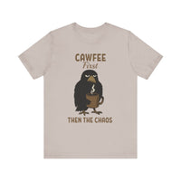 Cawfee First Then The Chaos T-Shirt