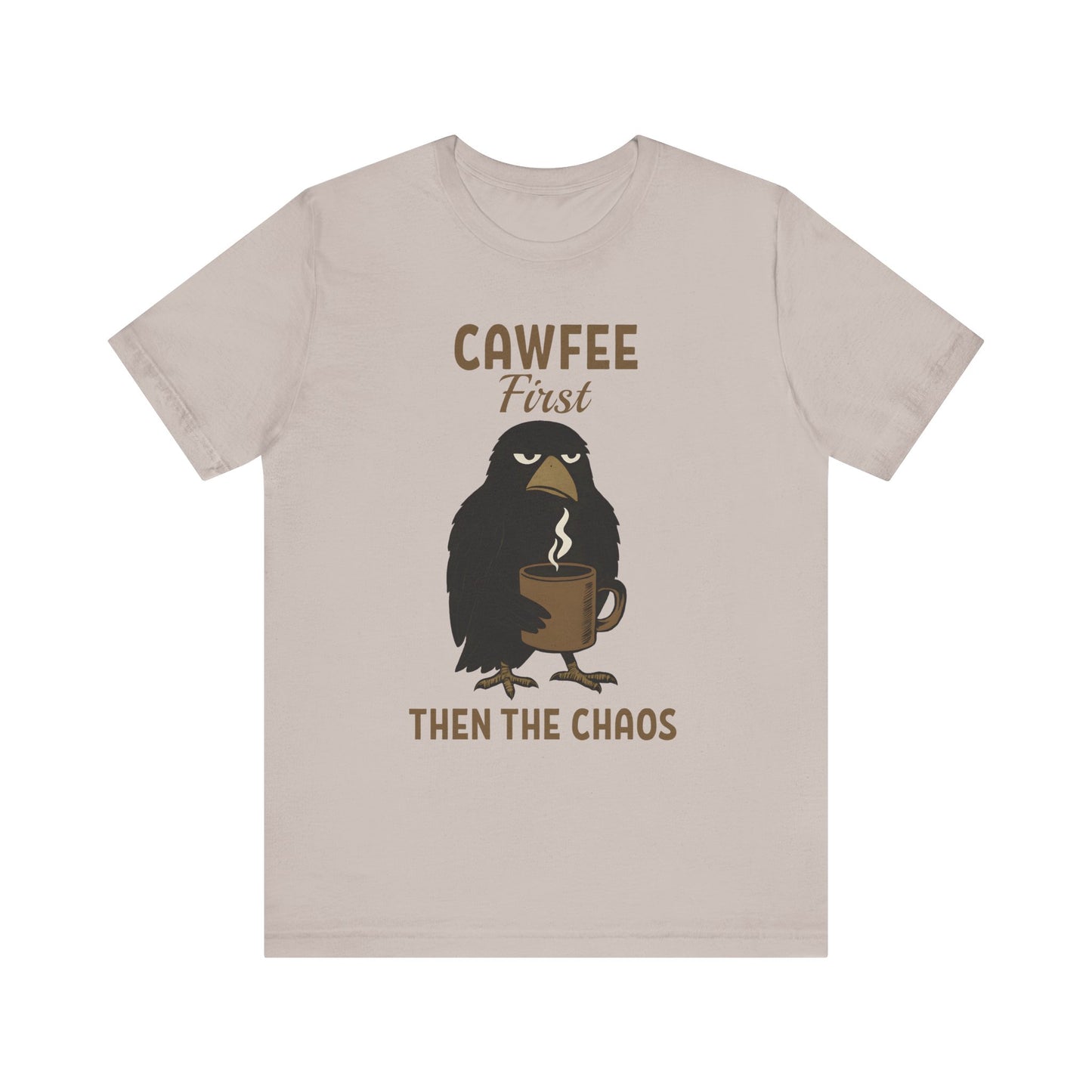 Cawfee First Then The Chaos T-Shirt