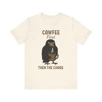 Cawfee First Then The Chaos T-Shirt