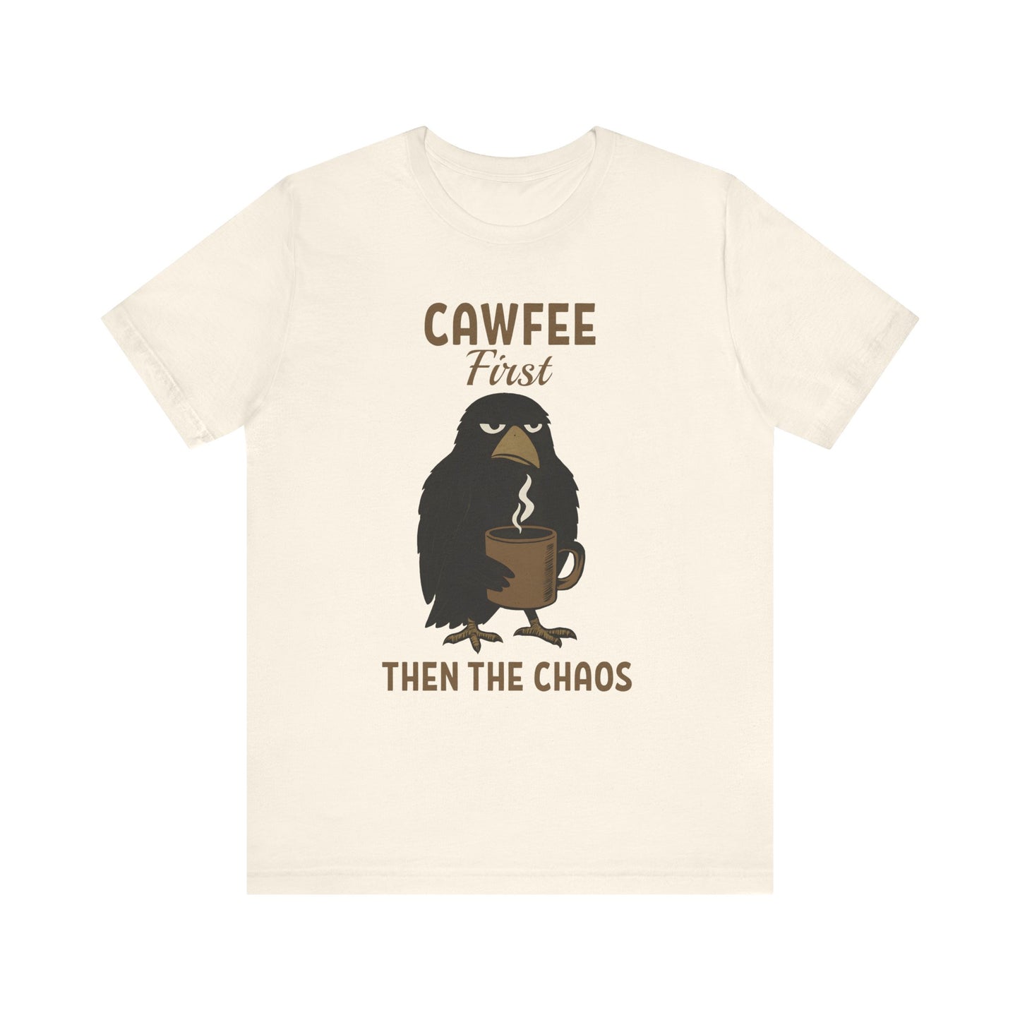 Cawfee First Then The Chaos T-Shirt