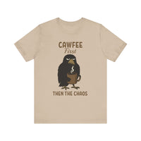 Cawfee First Then The Chaos T-Shirt