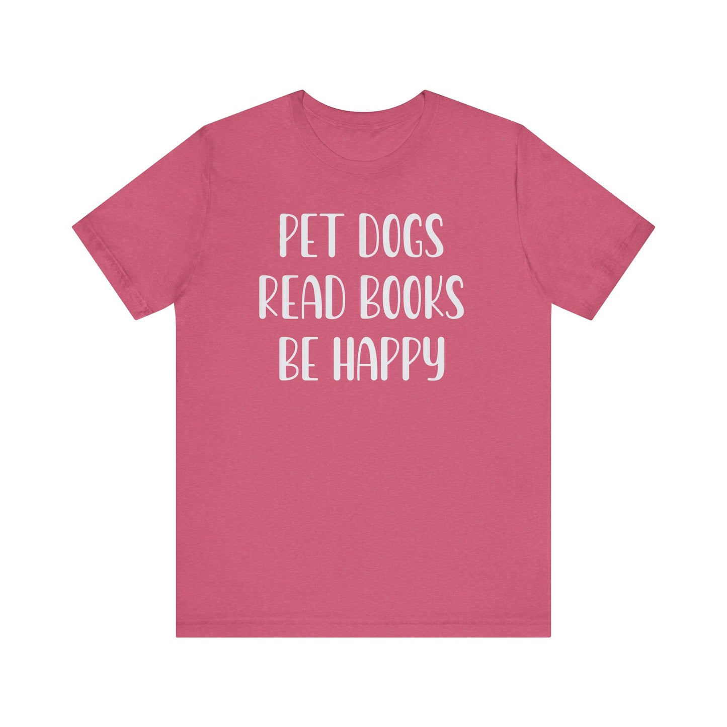 Pet Dogs Read Books Be Happy T-Shirt