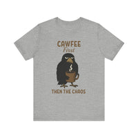 Cawfee First Then The Chaos T-Shirt