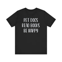Pet Dogs Read Books Be Happy T-Shirt