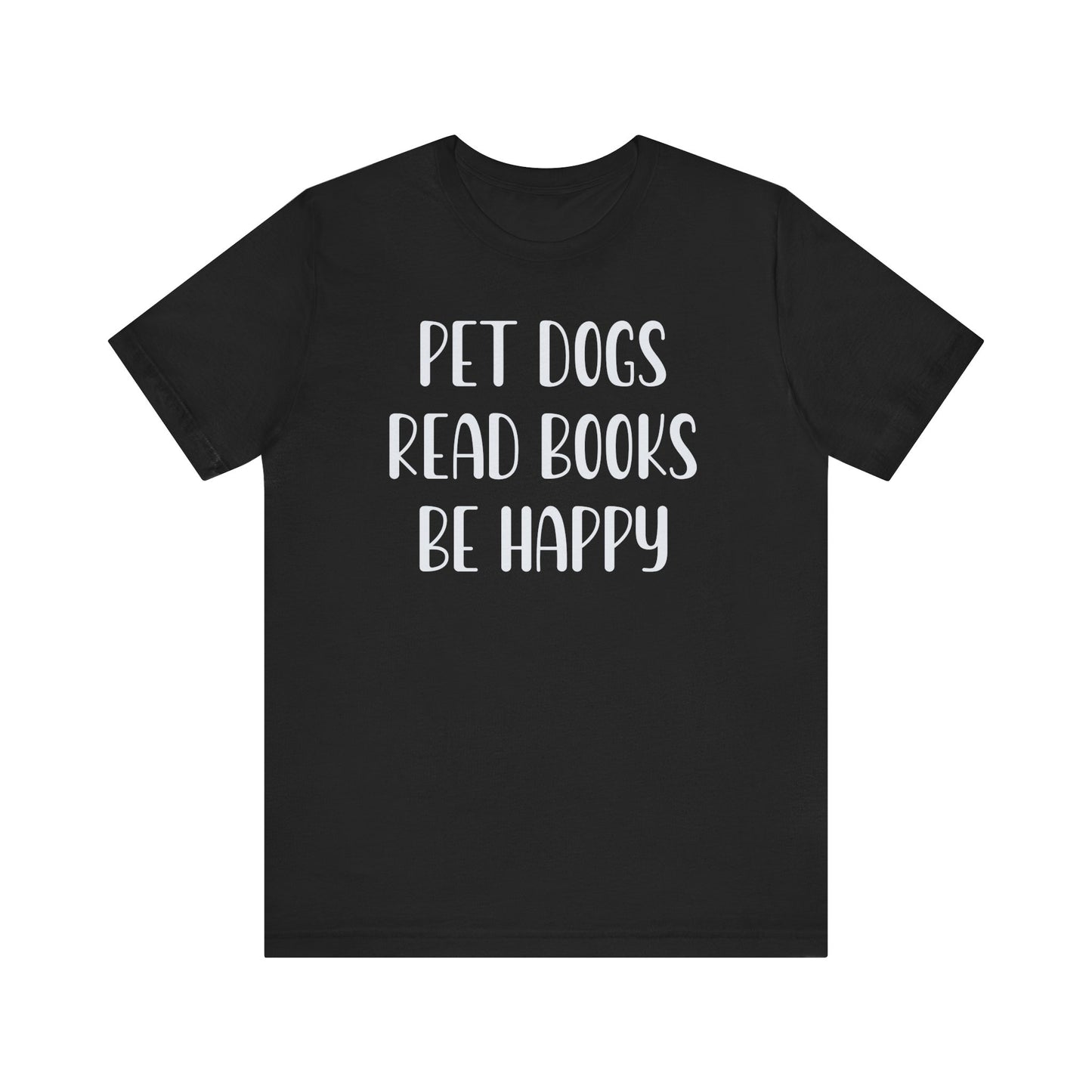 Pet Dogs Read Books Be Happy T-Shirt