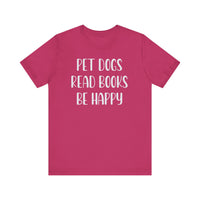 Pet Dogs Read Books Be Happy T-Shirt