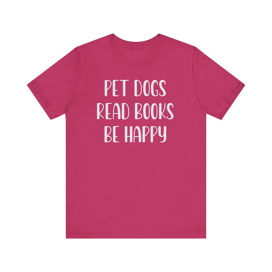 Pet Dogs Read Books Be Happy T-Shirt