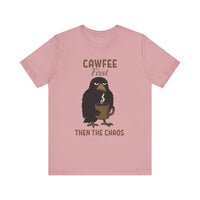 Cawfee First Then The Chaos T-Shirt