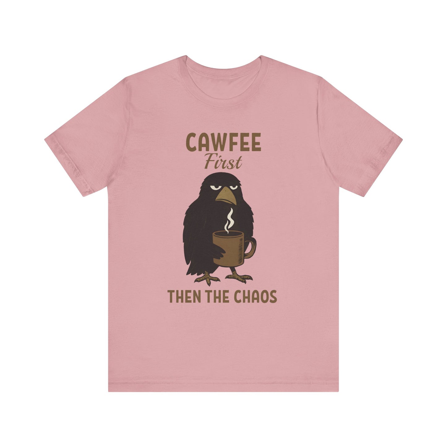 Cawfee First Then The Chaos T-Shirt