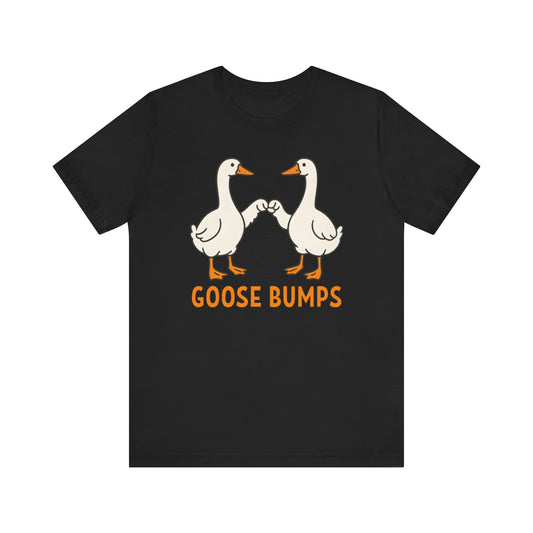 Goose Bumps T-Shirt