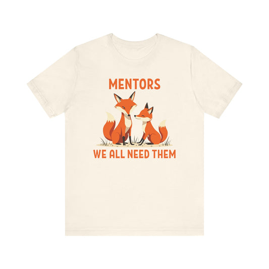 Foxes - Mentors We All Need Them T-Shirt