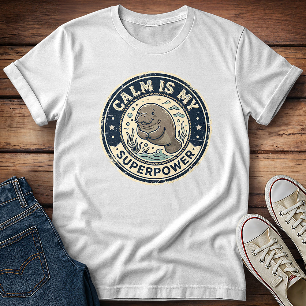 Calm Is My Superpower T-Shirt