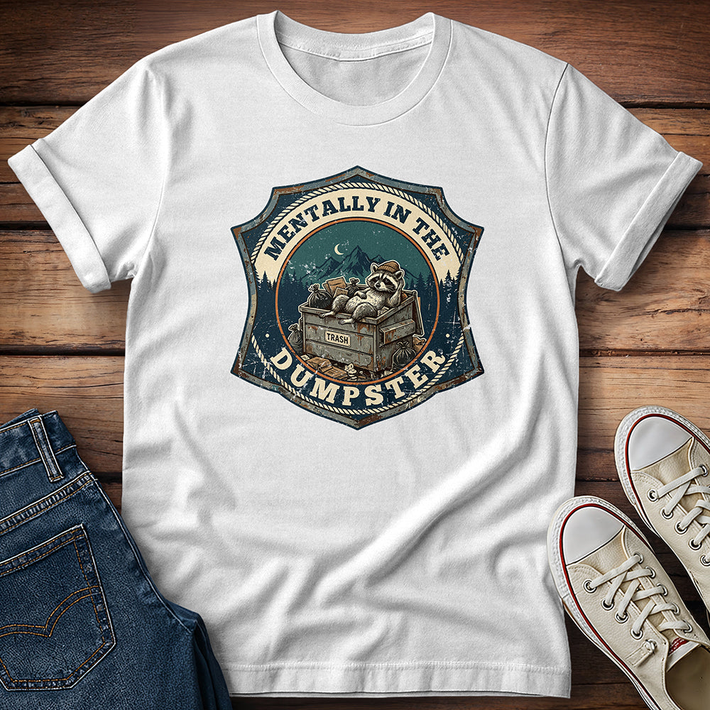 Mentally In The Dumpster 2 T-Shirt