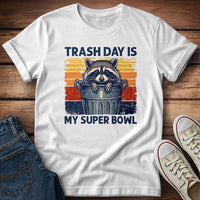 Trash Day Is My Super Bowl 2 T-Shirt