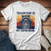Trash Day Is My Super Bowl 2 T-Shirt
