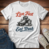 Live Fast, Eat Trash T-Shirt