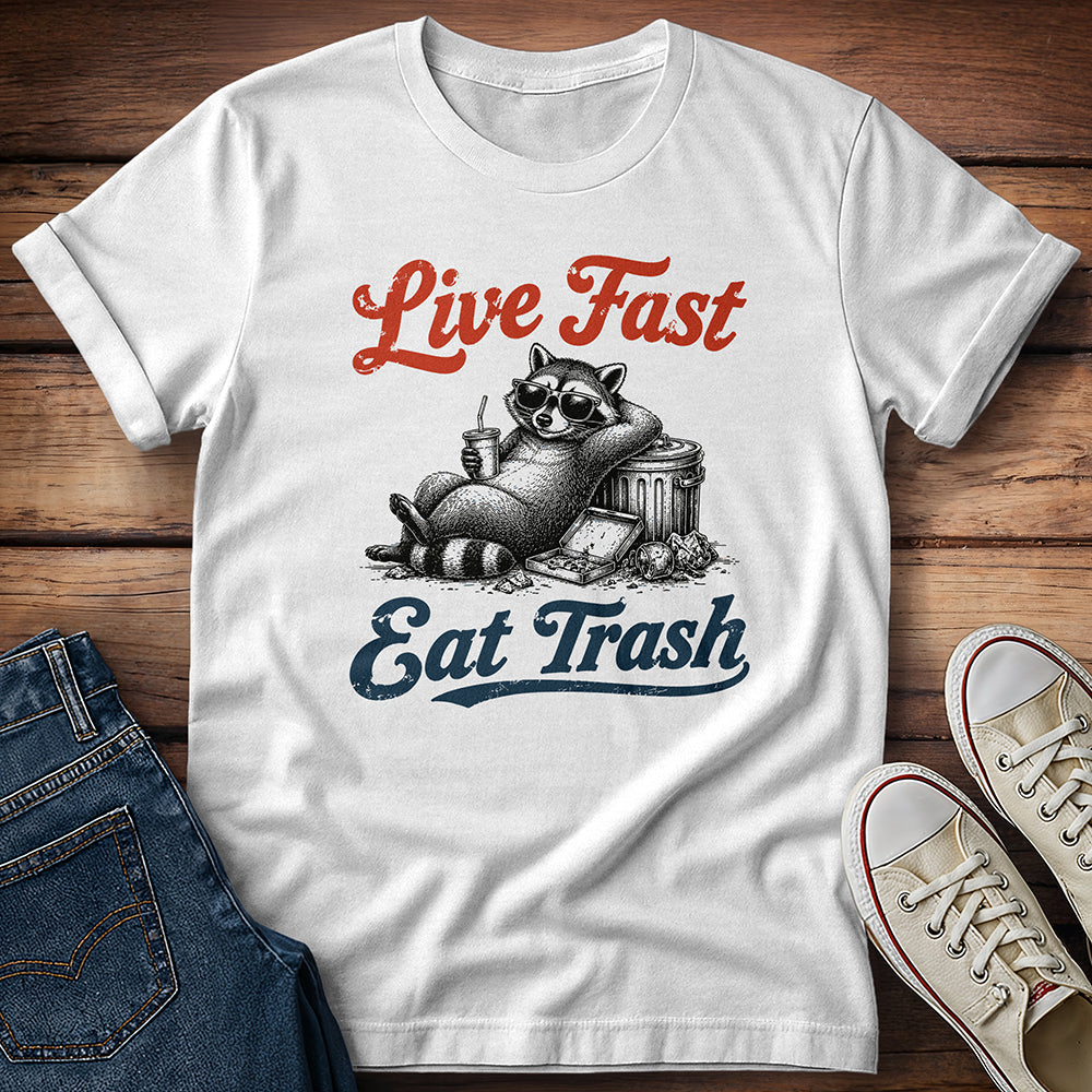 Live Fast, Eat Trash T-Shirt
