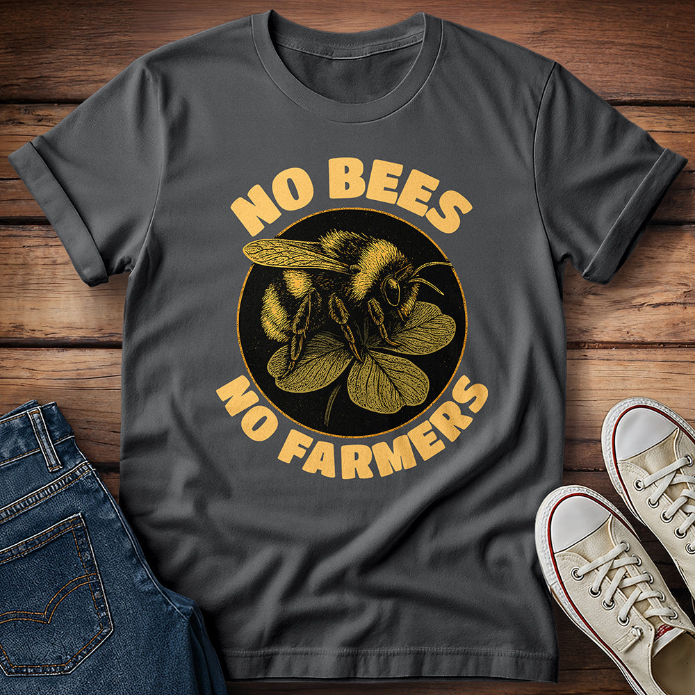 No Bees No Farmers T-Shirt