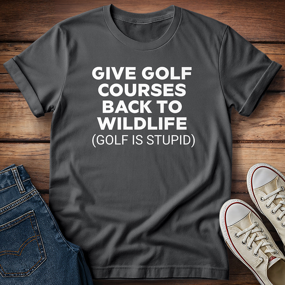 Giving Golf Courses Back To Wildlife T-Shirt