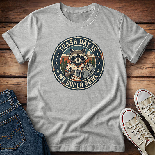 Trash Day Is My Super Bowl 3 T-Shirt