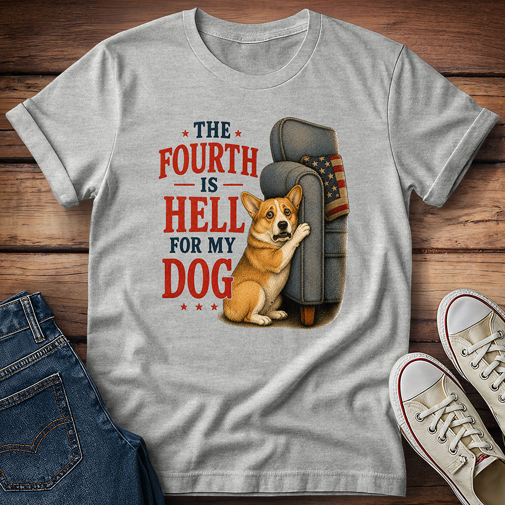 The Fourth Is Hell for My Dog - Corgi T-Shirt