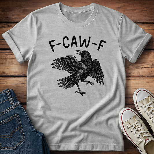F-Caw-F T-Shirt