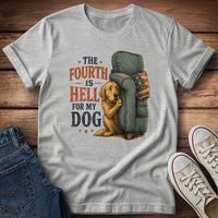 The Fourth Is Hell for My Dog - Golden Retriever T-Shirt