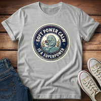 Soft Power Calm Is a Superpower T-Shirt