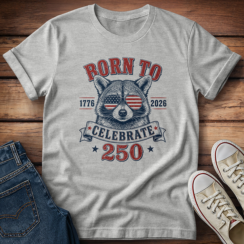 Born to Celebrate 250th T-Shirt