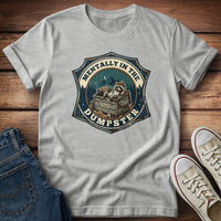 Mentally In The Dumpster 2 T-Shirt